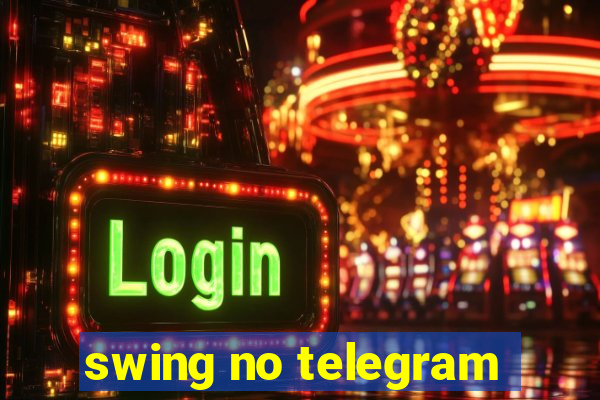 swing no telegram